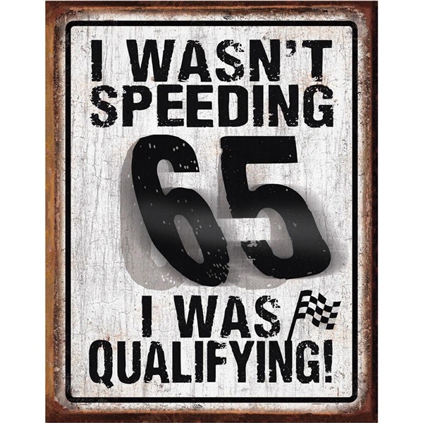 I Wasn't Speeding Tin Sign - 12-1/2"W x 16"H