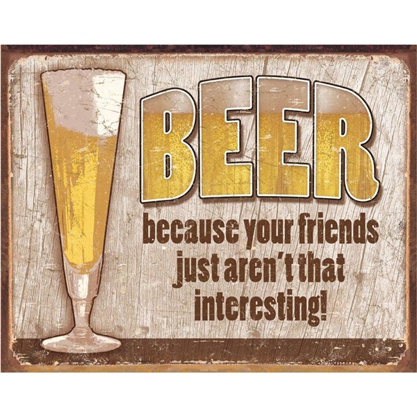 Beer - Your Friends Tin Sign - 16"W x 12-1/2"H