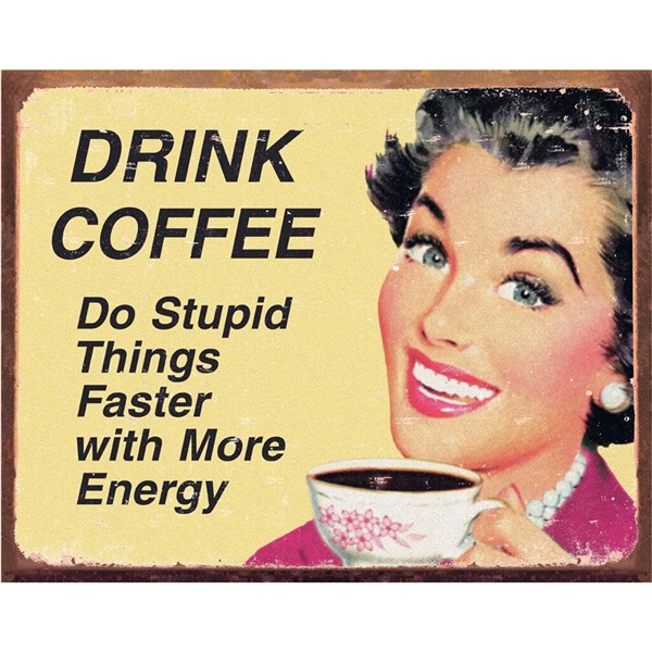 Ephemera - Coffee Stupid Things Tin Sign - 16"W x 12-1/2"H