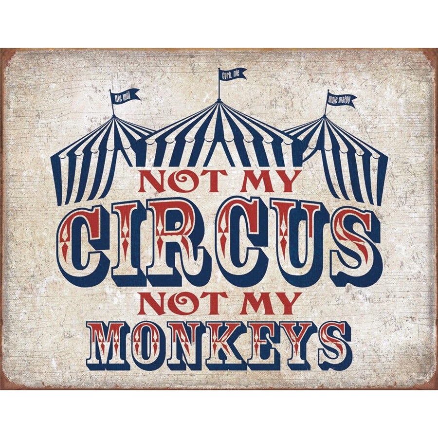 Not My Circus Tin Sign - 16"W x 12-1/2"H