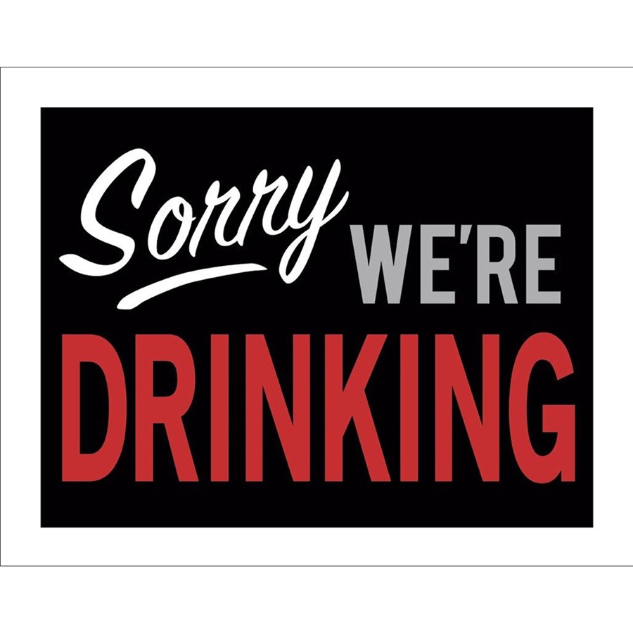 Sorry We're Drinking Tin Sign - 16"W x 12-1/2"H