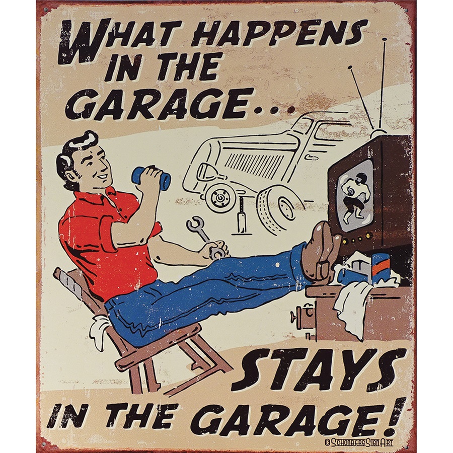 What Happens in the Garage Tin Sign - 12-1/2"W x 16"H